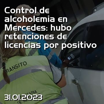 Control de alcoholemia en Mercedes: hubo retenciones de licencias por positivo