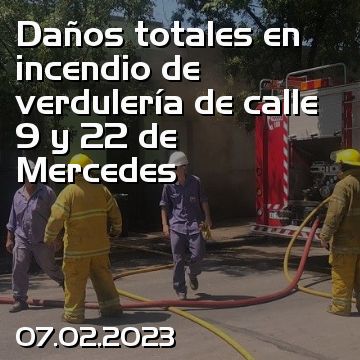 Daños totales en incendio de verdulería de calle 9 y 22 de Mercedes