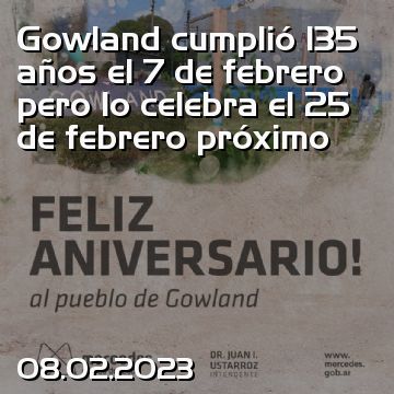 Gowland cumplió 135 años el 7 de febrero pero lo celebra el 25 de febrero próximo