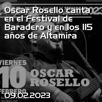 Oscar Rosello canta en el Festival de Baradero y en los 115 años de Altamira