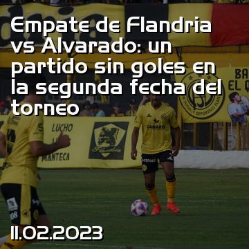 Empate de Flandria vs Alvarado: un partido sin goles en la segunda fecha del torneo