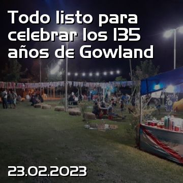 Todo listo para celebrar los 135 años de Gowland