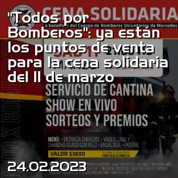 “Todos por Bomberos”: ya están los puntos de venta para la cena solidaria del 11 de marzo