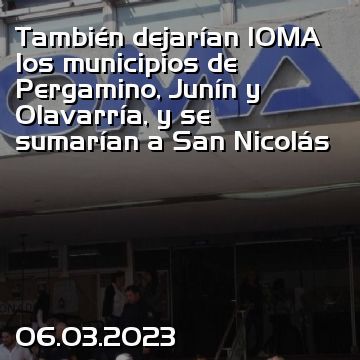 También dejarían IOMA los municipios de Pergamino, Junín y Olavarría, y se sumarían a San Nicolás