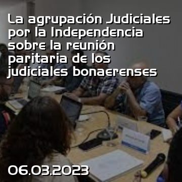 La agrupación Judiciales por la Independencia sobre la reunión paritaria de los judiciales bonaerenses