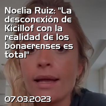 Noelia Ruiz: “La desconexión de Kicillof con la realidad de los bonaerenses es total”