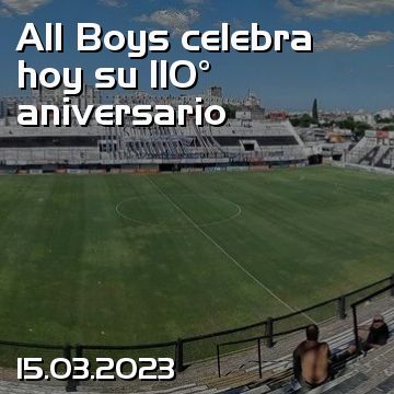 All Boys celebra hoy su 110° aniversario