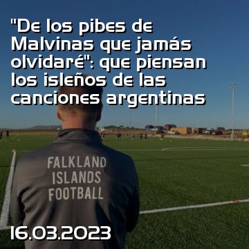 “De los pibes de Malvinas que jamás olvidaré”: que piensan los isleños de las canciones argentinas