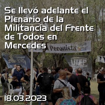 Se llevó adelante el Plenario de la Militancia del Frente de Todos en Mercedes