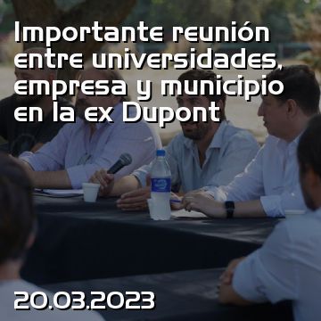 Importante reunión entre universidades, empresa y municipio en la ex Dupont