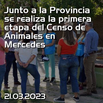 Junto a la Provincia se realiza la primera etapa del Censo de Animales en Mercedes