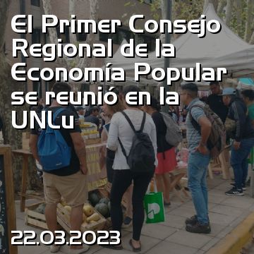 El Primer Consejo Regional de la Economía Popular se reunió en la UNLu