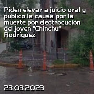 Piden elevar a juicio oral y público la causa por la muerte por electrocución del joven “Chinchu” Rodríguez