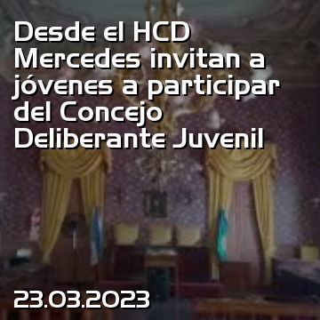 Desde el HCD Mercedes invitan a jóvenes a participar del Concejo Deliberante Juvenil