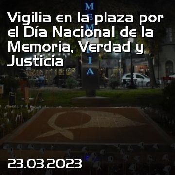 Vigilia en la plaza por el Día Nacional de la Memoria, Verdad y Justicia