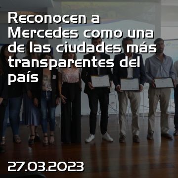 Reconocen a Mercedes como una de las ciudades más transparentes del país