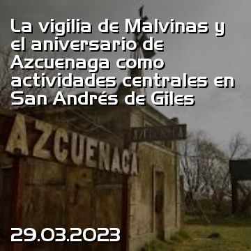 La vigilia de Malvinas y el aniversario de Azcuenaga como actividades centrales en San Andrés de Giles