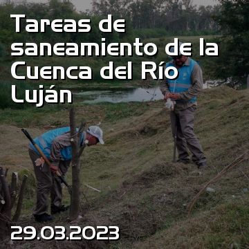 Tareas de saneamiento de la Cuenca del Río Luján