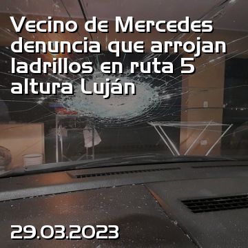 Vecino de Mercedes denuncia que arrojan ladrillos en ruta 5 altura Luján