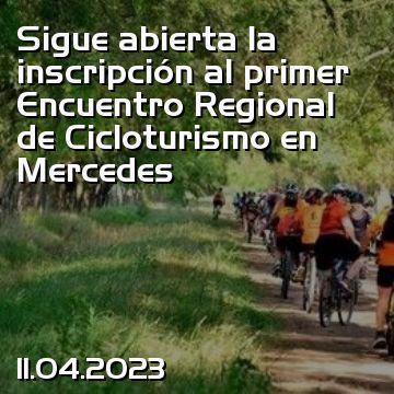 Sigue abierta la inscripción al primer Encuentro Regional de Cicloturismo en Mercedes