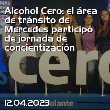 Alcohol Cero: el área de tránsito de Mercedes participó de jornada de concientización