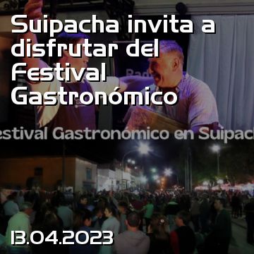 Suipacha invita a disfrutar del Festival Gastronómico