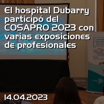 El hospital Dubarry participó del COSAPRO 2023 con varias exposiciones de profesionales
