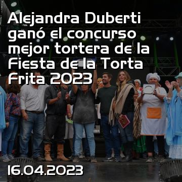 Alejandra Duberti ganó el concurso mejor tortera de la Fiesta de la Torta Frita 2023