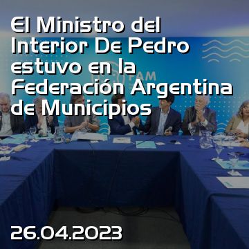 El Ministro del Interior De Pedro estuvo en la Federación Argentina de Municipios