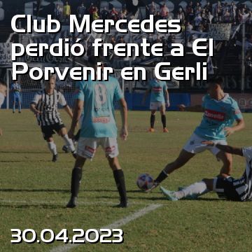 Club Mercedes perdió frente a El Porvenir en Gerli