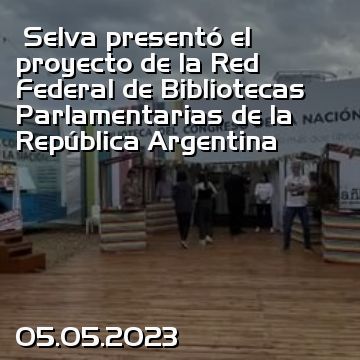 Selva presentó el proyecto de la Red Federal de Bibliotecas Parlamentarias de la República Argentina