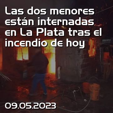 Las dos menores están internadas en La Plata tras el incendio de hoy