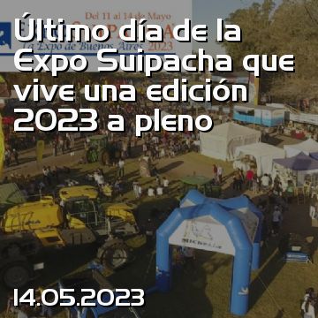 Último día de la Expo Suipacha que vive una edición 2023 a pleno