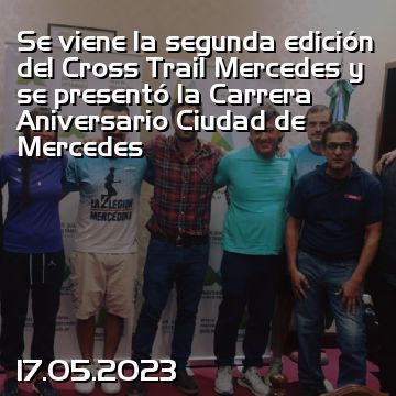 Se viene la segunda edición del Cross Trail Mercedes y se presentó la Carrera Aniversario Ciudad de Mercedes