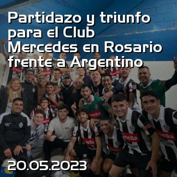 Partidazo y triunfo para el Club Mercedes en Rosario frente a Argentino