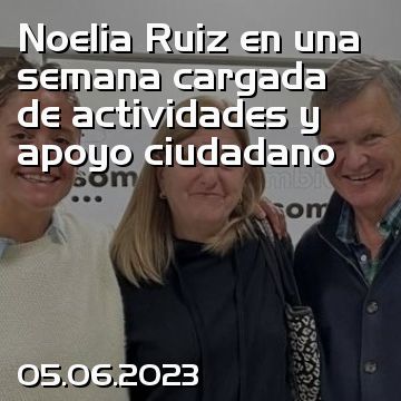 Noelia Ruiz en una semana cargada de actividades y apoyo ciudadano