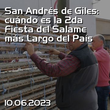 San Andrés de Giles: cuándo es la 2da Fiesta del Salame más Largo del País