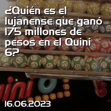 ¿Quién es el lujanense que ganó 175 millones de pesos en el Quini 6?