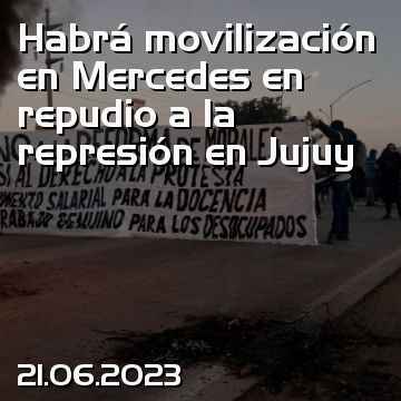 Habrá movilización en Mercedes en repudio a la represión en Jujuy