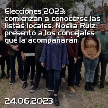 Elecciones 2023: comienzan a conocerse las listas locales. Noelia Ruiz presentó a los concejales que la acompañarán