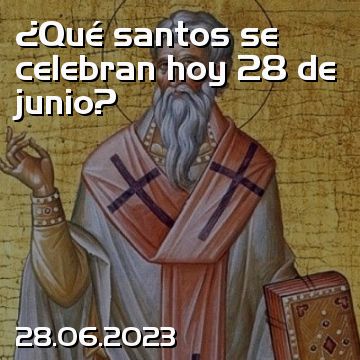¿Qué santos se celebran hoy 28 de junio?