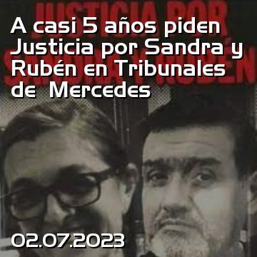 A casi 5 años piden Justicia por Sandra y Rubén en Tribunales de  Mercedes