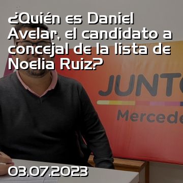 ¿Quién es Daniel Avelar, el candidato a concejal de la lista de Noelia Ruiz?