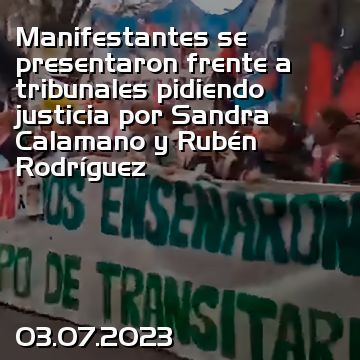 Manifestantes se presentaron frente a tribunales pidiendo justicia por Sandra Calamano y Rubén Rodríguez