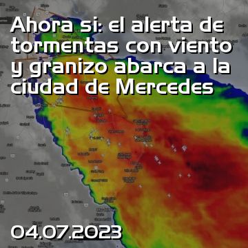 Ahora si: el alerta de tormentas con viento y granizo abarca a la ciudad de Mercedes