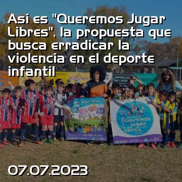 Asi es “Queremos Jugar Libres”, la propuesta que busca erradicar la violencia en el deporte infantil
