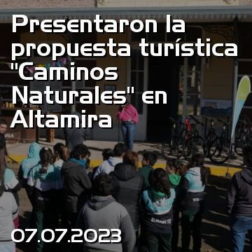 Presentaron la propuesta turística “Caminos Naturales” en Altamira