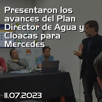 Presentaron los avances del Plan Director de Agua y Cloacas para Mercedes