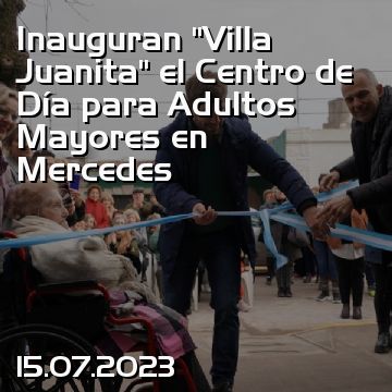 Inauguran “Villa Juanita” el Centro de Día para Adultos Mayores en Mercedes