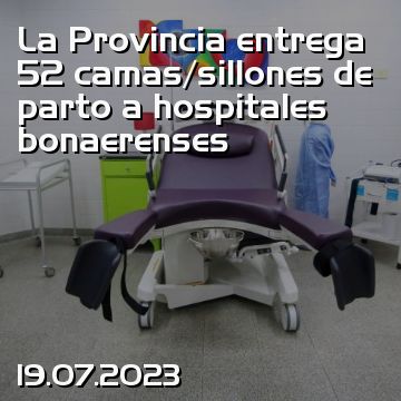 La Provincia entrega 52 camas/sillones de parto a hospitales bonaerenses